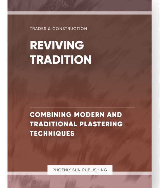 Reviving Tradition – Combining Modern and Traditional Plastering Techniques