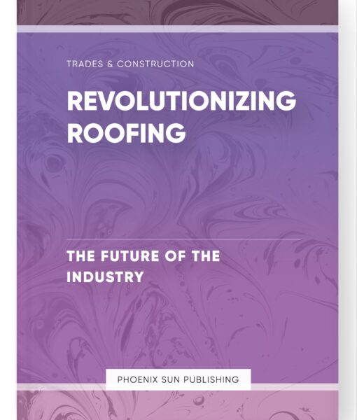 Revolutionizing Roofing – The Future of the Industry