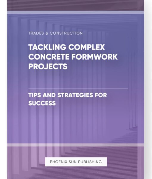 Tackling Complex Concrete Formwork Projects – Tips and Strategies for Success