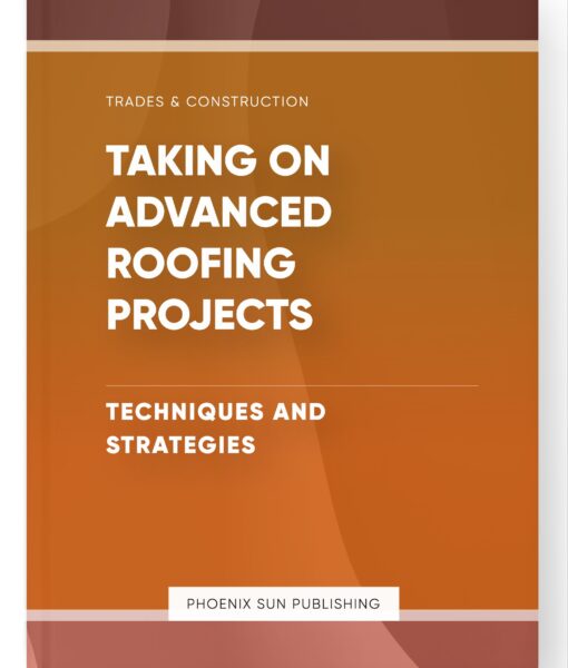 Taking on Advanced Roofing Projects – Techniques and Strategies