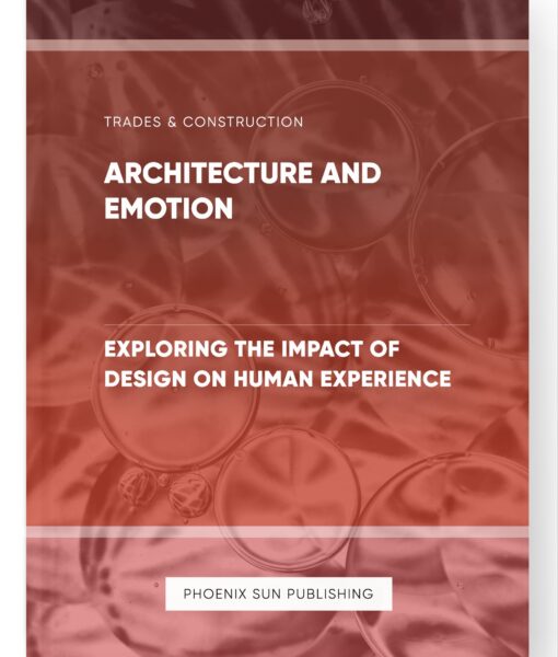 Architecture and Emotion – Exploring the Impact of Design on Human Experience