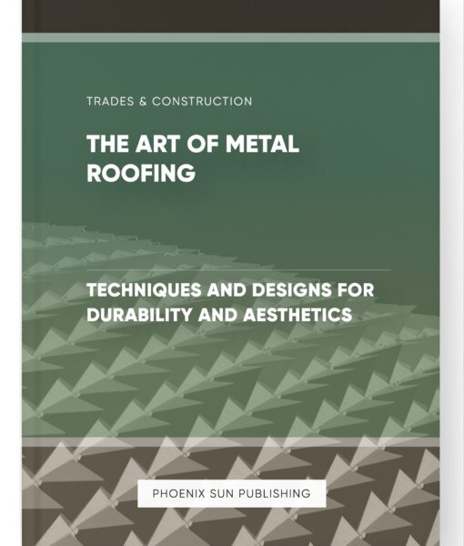 The Art of Metal Roofing – Techniques and Designs for Durability and Aesthetics