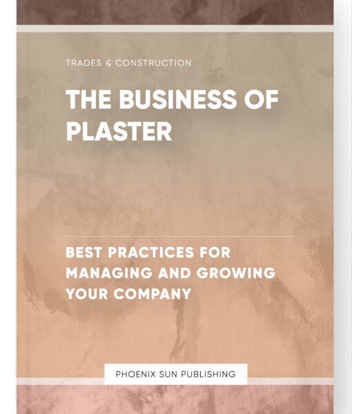 The Business of Plaster – Best Practices for Managing and Growing Your Company