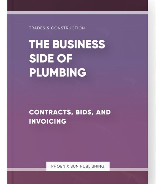 The Business Side of Plumbing – Contracts, Bids, and Invoicing