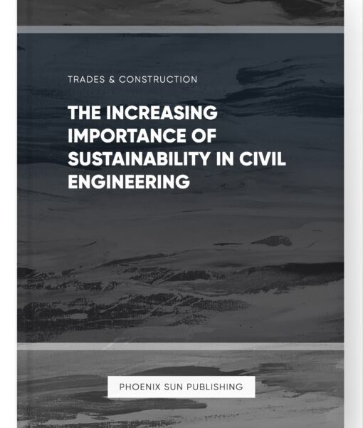 The Increasing Importance of Sustainability in Civil Engineering