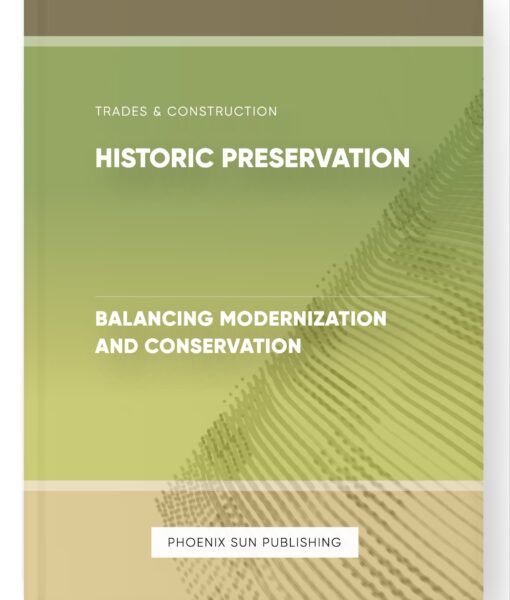 Historic Preservation – Balancing Modernization and Conservation