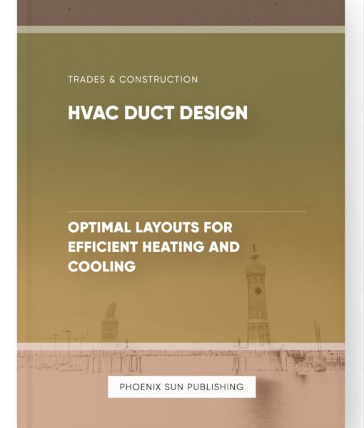 HVAC Duct Design – Optimal Layouts for Efficient Heating and Cooling