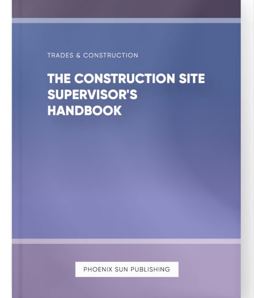 The Construction Site Supervisor’s Handbook