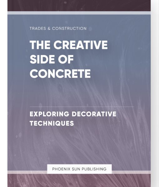 The Creative Side of Concrete – Exploring Decorative Techniques