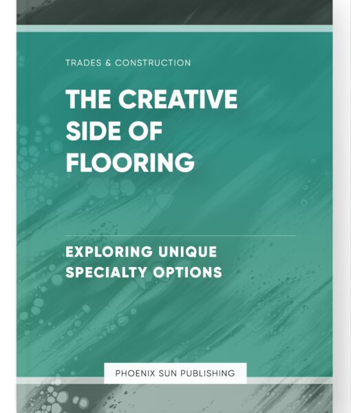 The Creative Side of Flooring – Exploring Unique Specialty Options