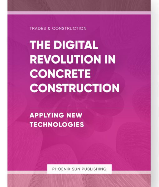 The Digital Revolution in Concrete Construction – Applying New Technologies