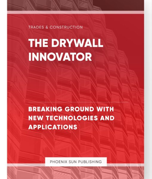 The Drywall Innovator – Breaking Ground with New Technologies and Applications