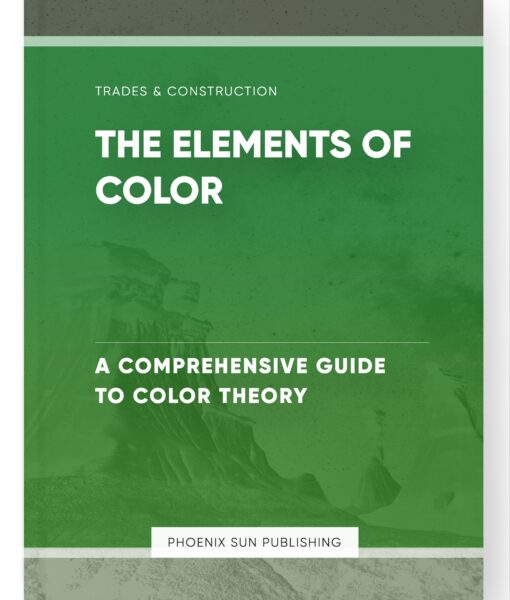 The Elements of Color – A Comprehensive Guide to Color Theory