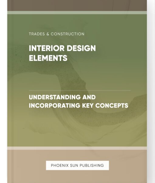 Interior Design Elements – Understanding and Incorporating Key Concepts