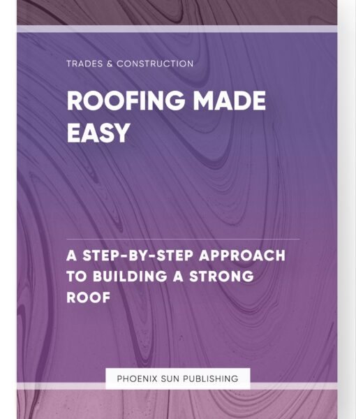 Roofing Made Easy – A Step-by-Step Approach to Building a Strong Roof