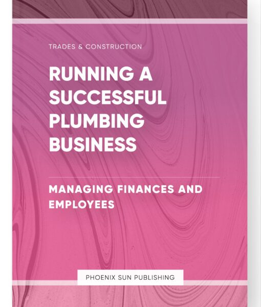 Running a Successful Plumbing Business – Managing Finances and Employees