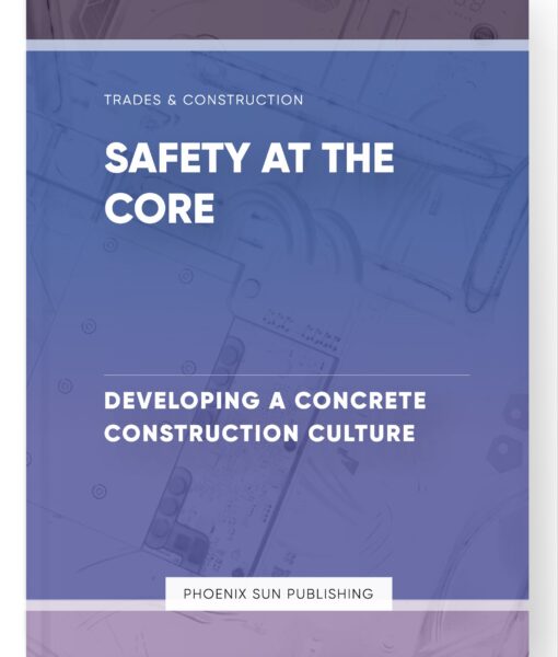 Safety at the Core – Developing a Concrete Construction Culture