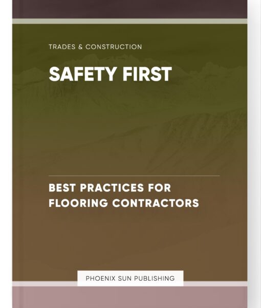 Safety First – Best Practices for Flooring Contractors