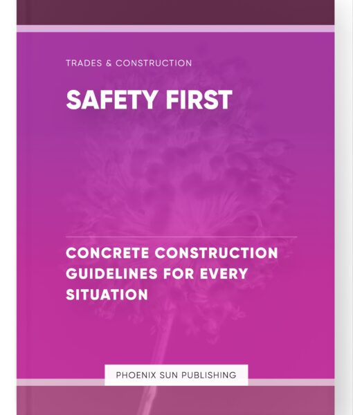 Safety First – Concrete Construction Guidelines for Every Situation