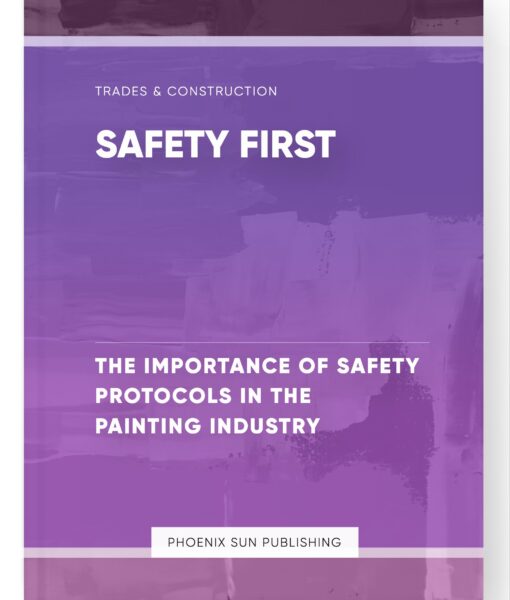 Safety First – The Importance of Safety Protocols in the Painting Industry