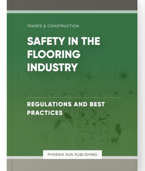 Safety in the Flooring Industry – Regulations and Best Practices