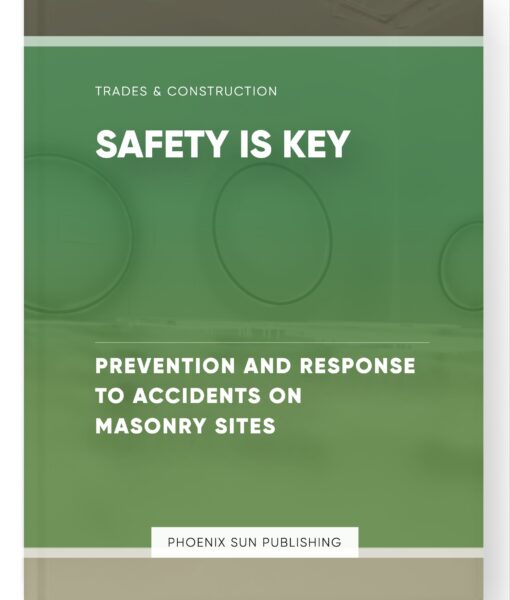 Safety Is Key – Prevention and Response to Accidents on Masonry Sites