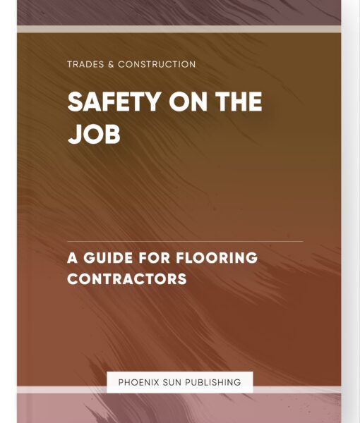 Safety on the Job – A Guide for Flooring Contractors