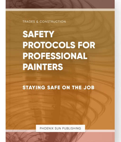 Safety Protocols for Professional Painters – Staying Safe on the Job