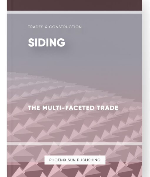 Siding – The Multi-Faceted Trade – Exploring the Various Job Roles and Duties.