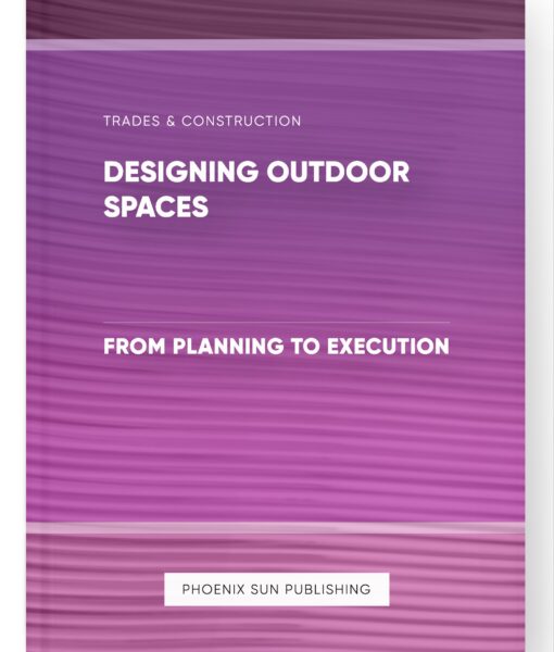 Designing Outdoor Spaces – From Planning to Execution