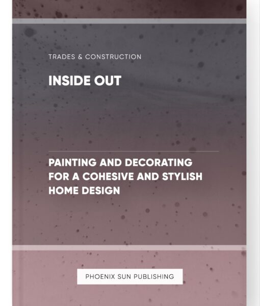 Inside Out – Painting and Decorating for a Cohesive and Stylish Home Design