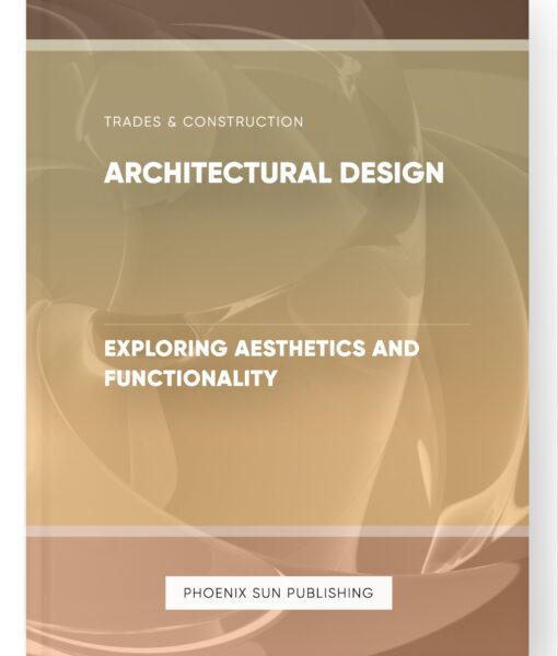 Architectural Design – Exploring Aesthetics and Functionality