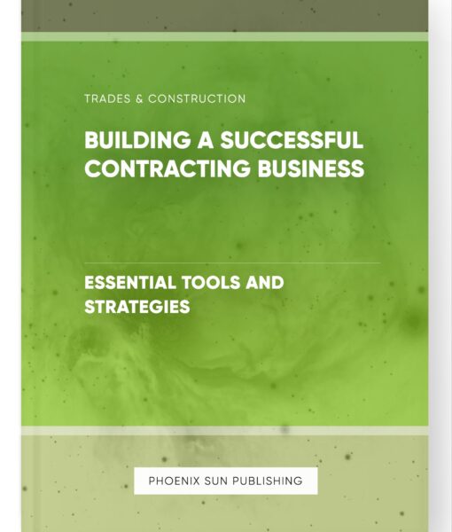 Building a Successful Contracting Business – Essential Tools and Strategies