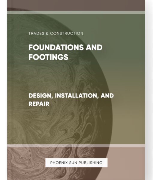 Foundations and Footings – Design, Installation, and Repair