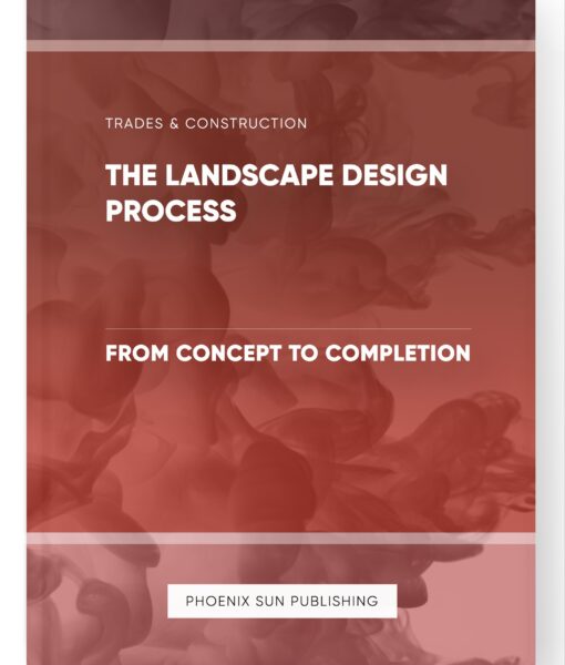 The Landscape Design Process – From Concept to Completion