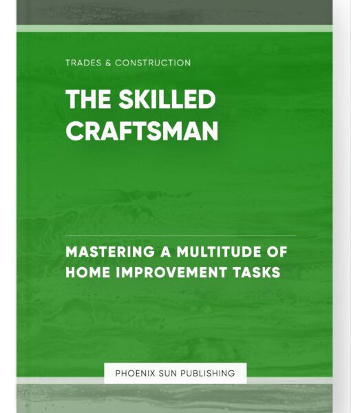 The Skilled Craftsman – Mastering a Multitude of Home Improvement Tasks