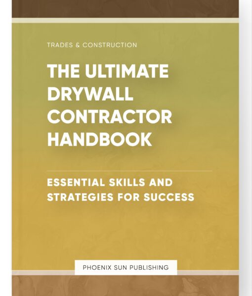 The Ultimate Drywall Contractor Handbook – Essential Skills and Strategies for Success