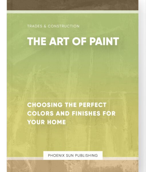 The Art of Paint – Choosing the Perfect Colors and Finishes for Your Home