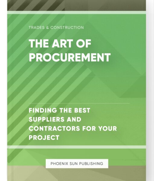 The Art of Procurement – Finding the Best Suppliers and Contractors for Your Project