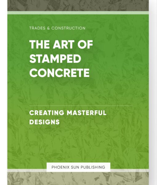 The Art of Stamped Concrete – Creating Masterful Designs