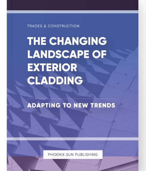 The Changing Landscape of Exterior Cladding – Adapting to New Trends