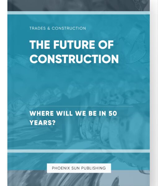 The Future of Construction – Where Will We Be in 50 Years?