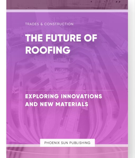 The Future of Roofing – Exploring Innovations and New Materials