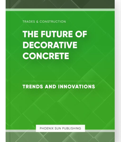 The Future of Decorative Concrete – Trends and Innovations