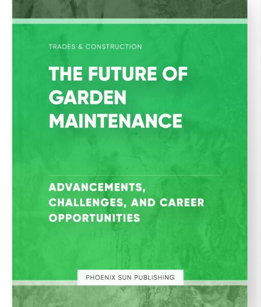 The Future of Garden Maintenance – Advancements, Challenges, and Career Opportunities