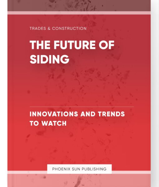 The Future of Siding – Innovations and Trends to Watch