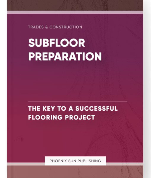 Subfloor Preparation – The Key to a Successful Flooring Project