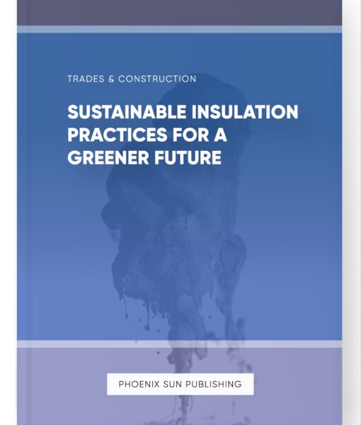 Sustainable Insulation Practices for a Greener Future