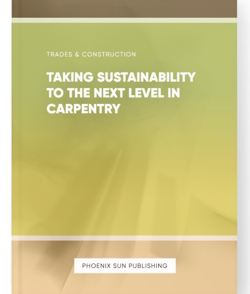 Taking Sustainability to the Next Level in Carpentry