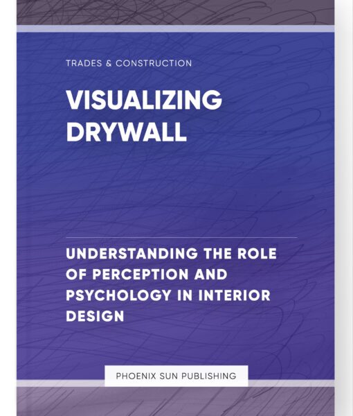 Visualizing Drywall – Understanding the Role of Perception and Psychology in Interior Design